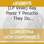 (LP Vinile) Ray Perez Y Perucho - They Do It vinile