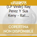 (LP Vinile) Ray Perez Y Sus Keny - Ra! Rai! lp vinile