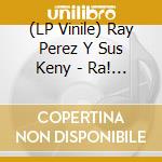 (LP Vinile) Ray Perez Y Sus Keny - Ra! Rai! vinile