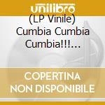 (LP Vinile) Cumbia Cumbia Cumbia!!! Vol.1 / Various (2 Lp) lp vinile