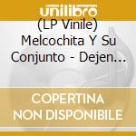 (LP Vinile) Melcochita Y Su Conjunto - Dejen Bailar Al Loco lp vinile