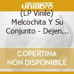 (LP Vinile) Melcochita Y Su Conjunto - Dejen Bailar Al Loco vinile