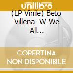 (LP Vinile) Beto Villena -W We All Together/Black Sugar - Suavacito (7') vinile