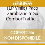 (LP Vinile) Paco Zambrano Y Su Combo/Traffic Sound - Meshkalina/Meshkalina (Splatter) vinile