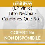 (LP Vinile) Litto Nebbia - Canciones Que No Quieren Morir lp vinile