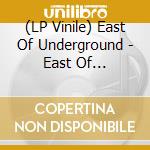 (LP Vinile) East Of Underground - East Of Underground vinile