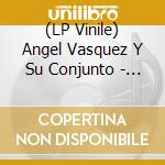 (LP Vinile) Angel Vasquez Y Su Conjunto - La Gustadera vinile