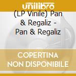 (LP Vinile) Pan & Regaliz - Pan & Regaliz lp vinile di Pan & Regaliz