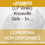 (LP Vinile) Knoxville Girls - In A Ripped Dress lp vinile