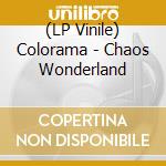 (LP Vinile) Colorama - Chaos Wonderland vinile
