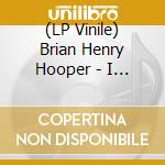 (LP Vinile) Brian Henry Hooper - I Won'T Bend For You lp vinile