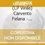 (LP Vinile) Carvento Felana - Carvento Felana vinile