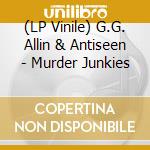 (LP Vinile) G.G. Allin & Antiseen - Murder Junkies lp vinile