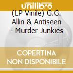 (LP Vinile) G.G. Allin & Antiseen - Murder Junkies vinile