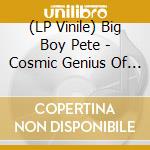 (LP Vinile) Big Boy Pete - Cosmic Genius Of Big Boy Pete 2 vinile
