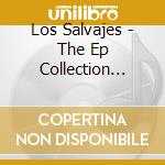 Los Salvajes - The Ep Collection (7') cd