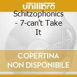 Schitzophonics - 7-can't Take It cd