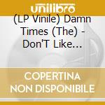 (LP Vinile) Damn Times (The) - Don'T Like People (7