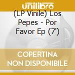 (LP Vinile) Los Pepes - Por Favor Ep (7") vinile