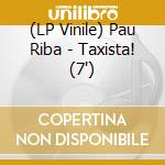 (LP Vinile) Pau Riba - Taxista! (7') vinile