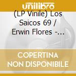 (LP Vinile) Los Saicos 69 / Erwin Flores - El Mercenario / Un Poquito De Pena vinile