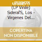 (LP Vinile) Sideral'S, Los - Virgenes Del Sol/Dongoh vinile