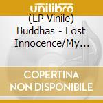 (LP Vinile) Buddhas - Lost Innocence/My Dream vinile