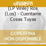 (LP Vinile) Ros (Los) - Cuentame Cosas Tuyas vinile