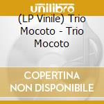 (LP Vinile) Trio Mocoto - Trio Mocoto lp vinile di Trio Mocoto