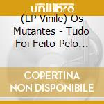 (LP Vinile) Os Mutantes - Tudo Foi Feito Pelo Sol (Gatefold) vinile