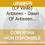 (LP Vinile) Antiseen - Dawn Of Antiseen 1984-1986 lp vinile