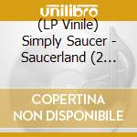 (LP Vinile) Simply Saucer - Saucerland (2 Lp) lp vinile