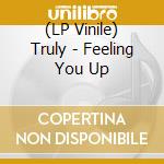 (LP Vinile) Truly - Feeling You Up vinile