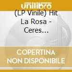 (LP Vinile) Hit La Rosa - Ceres Entropicos Edicion Especial lp vinile