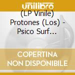 (LP Vinile) Protones (Los) - Psico Surf (Splatter) vinile