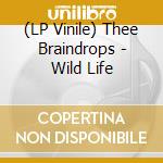 (LP Vinile) Thee Braindrops - Wild Life vinile