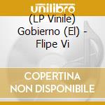 (LP Vinile) Gobierno (El) - Flipe Vi vinile