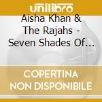 Aisha Khan & The Rajahs - Seven Shades Of Blu cd