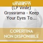 (LP Vinile) Grossrama - Keep Your Eyes To The Skies vinile