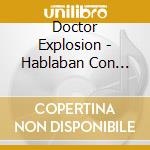Doctor Explosion - Hablaban Con Frases Hechas cd musicale di Doctor Explosion