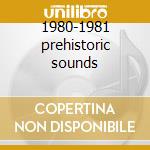 1980-1981 prehistoric sounds cd musicale di Geometrico Esplendor