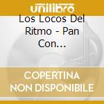 Los Locos Del Ritmo - Pan Con Mantequilla cd
