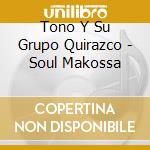 Tono Y Su Grupo Quirazco - Soul Makossa cd musicale