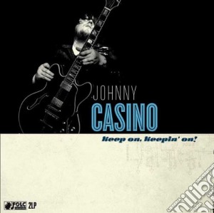 (LP Vinile) Johnny Casino & The Secrets - Keep On Keeping On (2 Lp) lp vinile di Johnny Casino & The Secrets