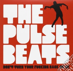 (LP Vinile) Pulsebeats (The) - Don't Turn Your Fucking Back On Me (Ep) lp vinile di Pulsebeats, The