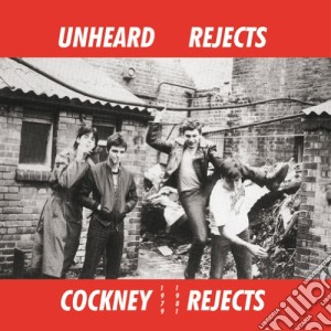 (LP Vinile) Cockney Rejects - Unheard Rejects 1979 1981 lp vinile di Cockney Rejects