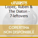 Lopez, Ruben & The Diaton - 7-leftovers cd