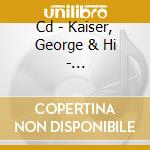 Cd - Kaiser, George & Hi - Transatlantic Dynamite cd