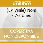 (LP Vinile) Non! - 7-stoned lp vinile di Non!