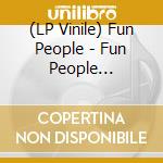 (LP Vinile) Fun People - Fun People Experience (10